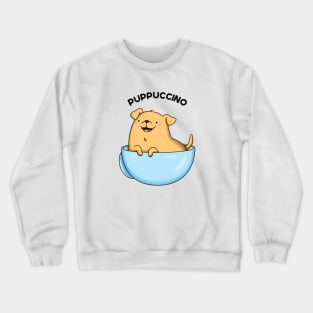 Puppuccino Funny Cappuccino Pun Crewneck Sweatshirt